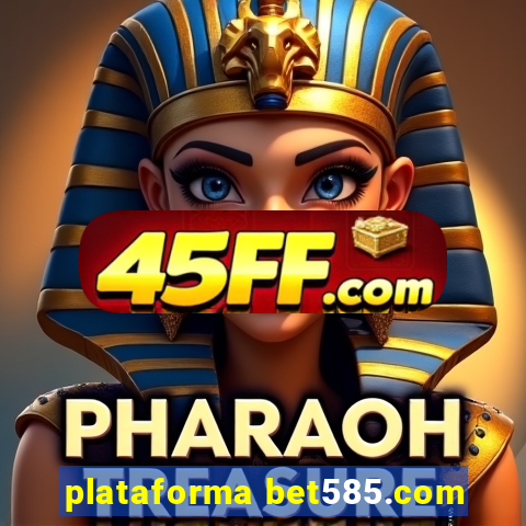 plataforma bet585.com